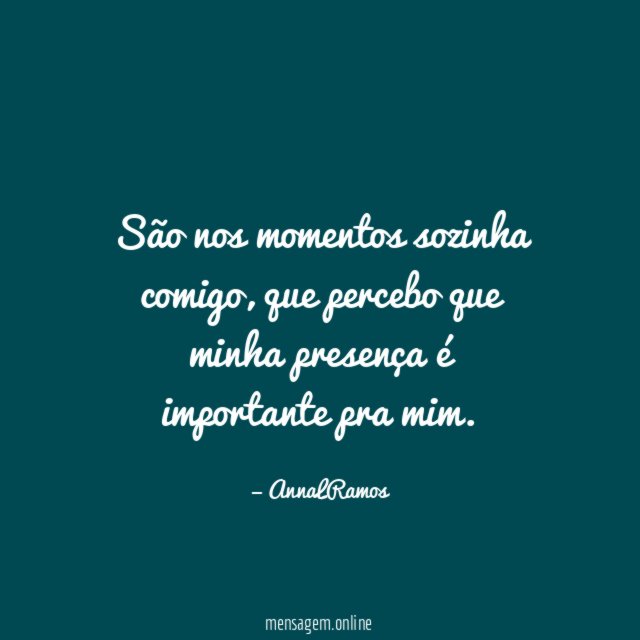 São nos momentos sozinha comigo