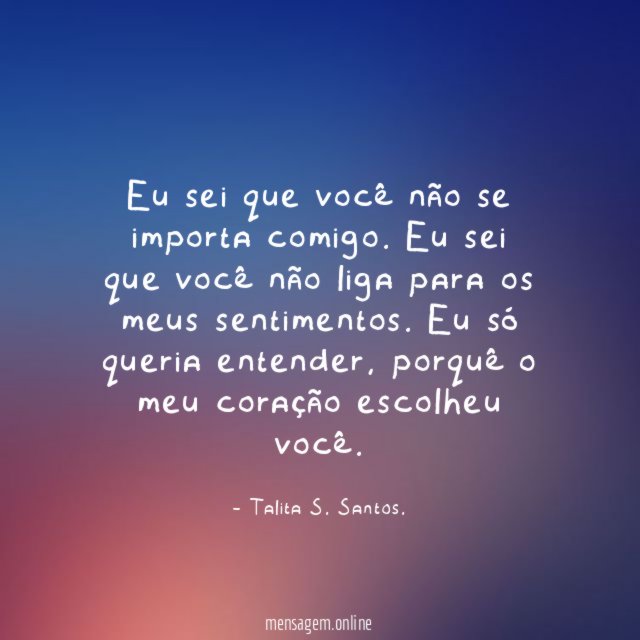 Eu sei que você não se importa comigo