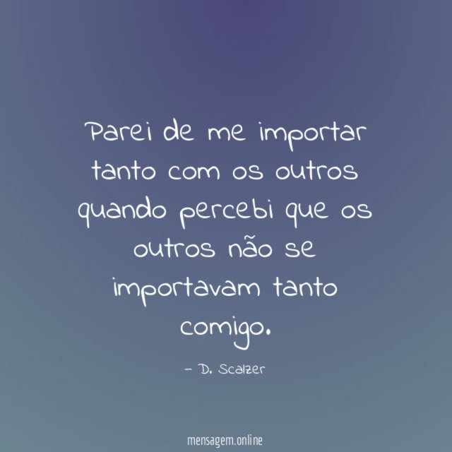 Parei de me importar tanto com os outros