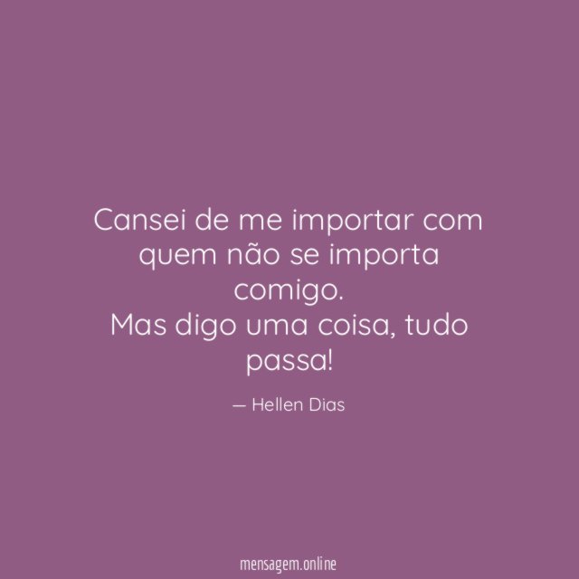 Cansei de me importar com quem não se importa comigo