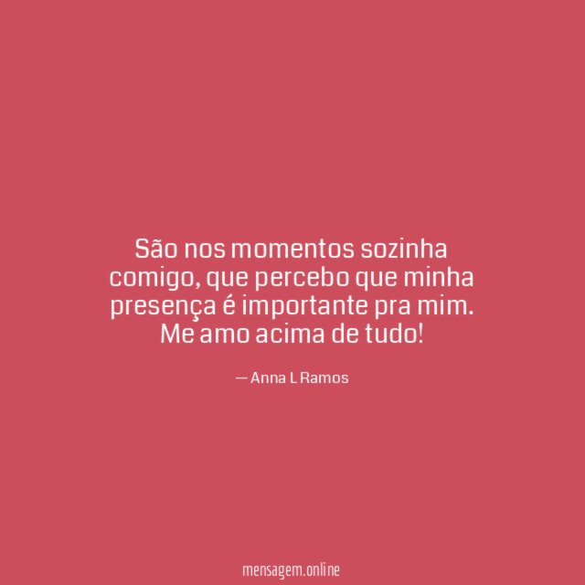 São nos momentos sozinha comigo