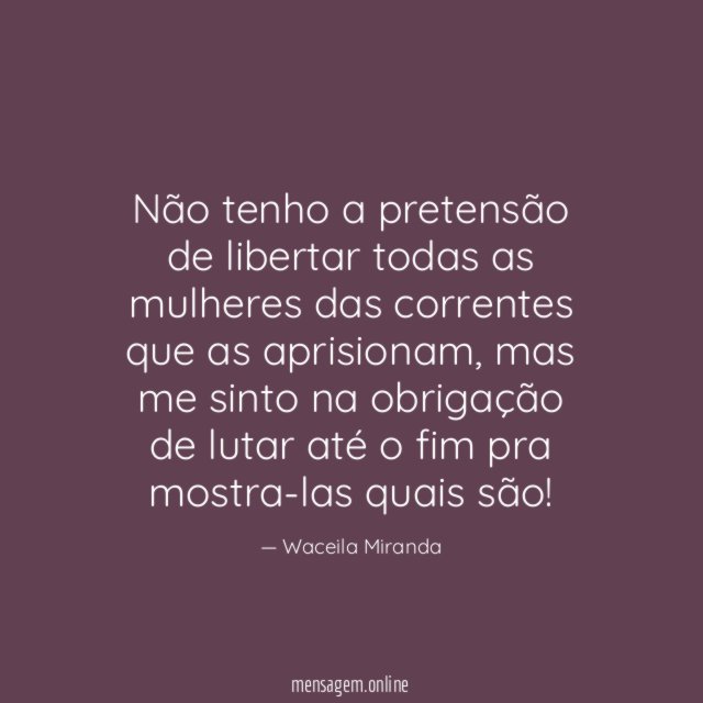 Não tenho a pretensão de libertar todas as