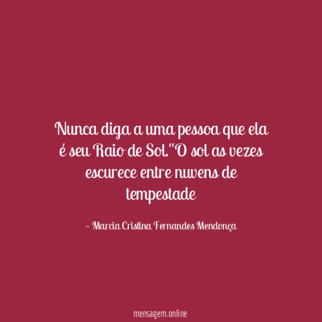 Nunca diga a uma pessoa que ela é seu Raio de Sol