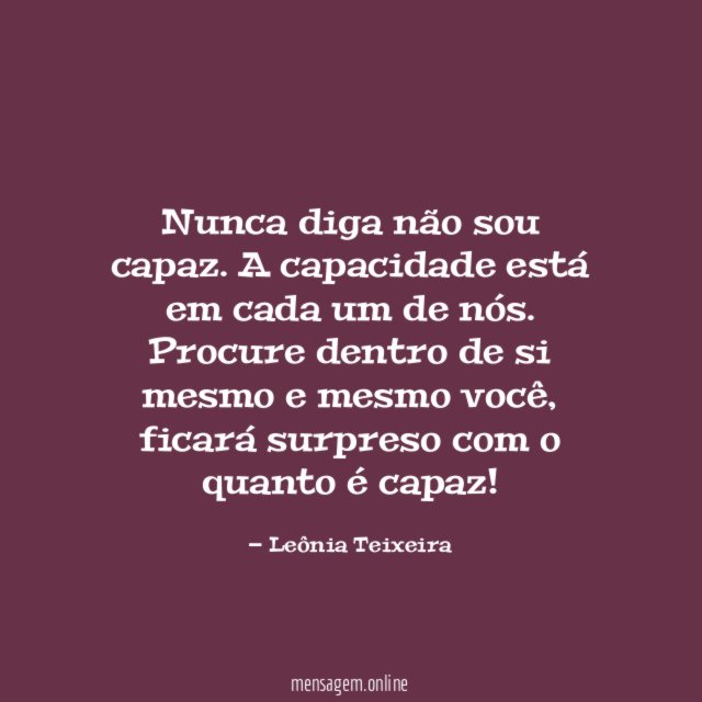 Nunca diga não sou capaz