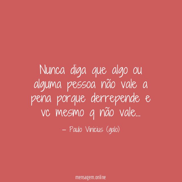 Nunca diga que algo ou alguma pessoa não