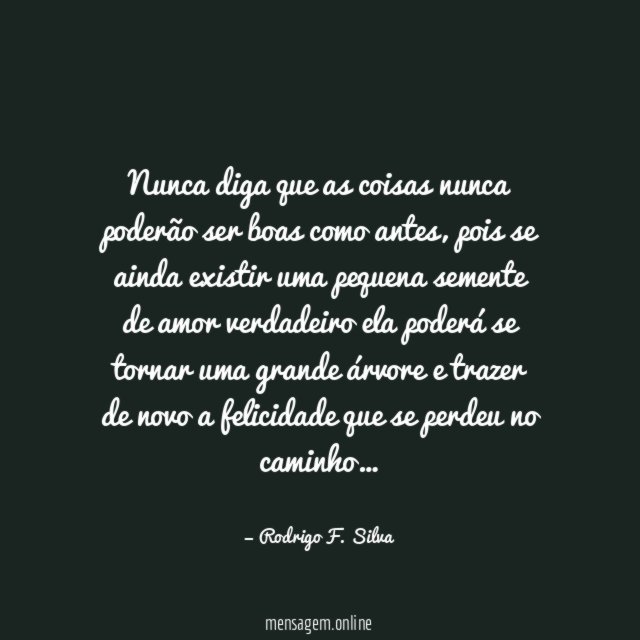 Nunca diga que as coisas nunca poderão ser boas como antes