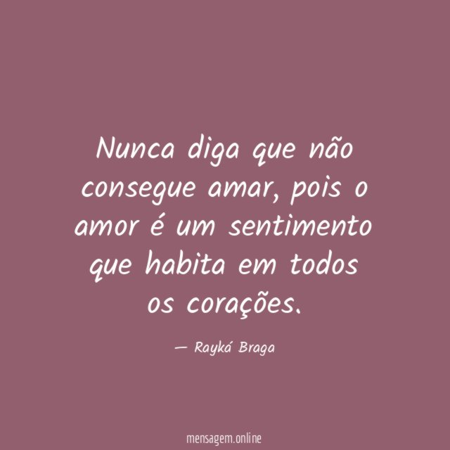 Nunca diga que não consegue amar