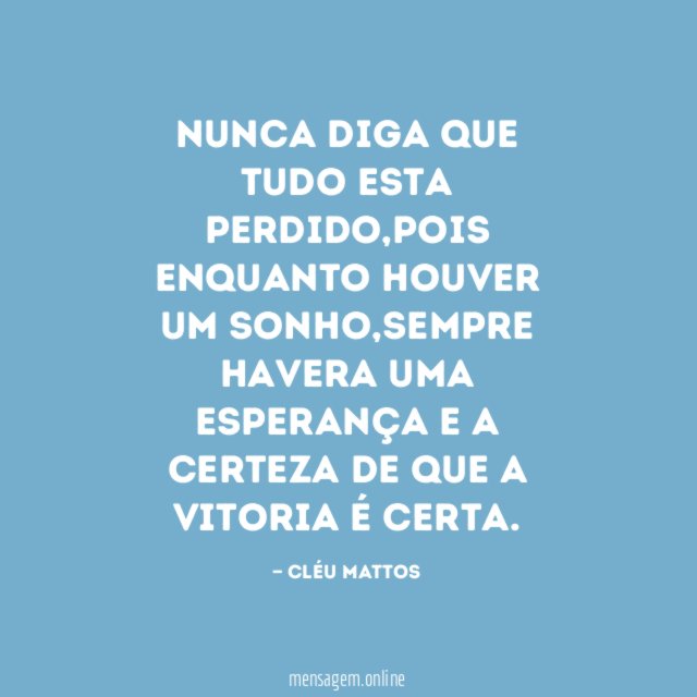 NUNCA DIGA QUE TUDO ESTA PERDIDO