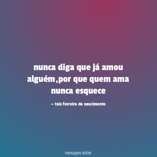nunca diga que já amou alguém