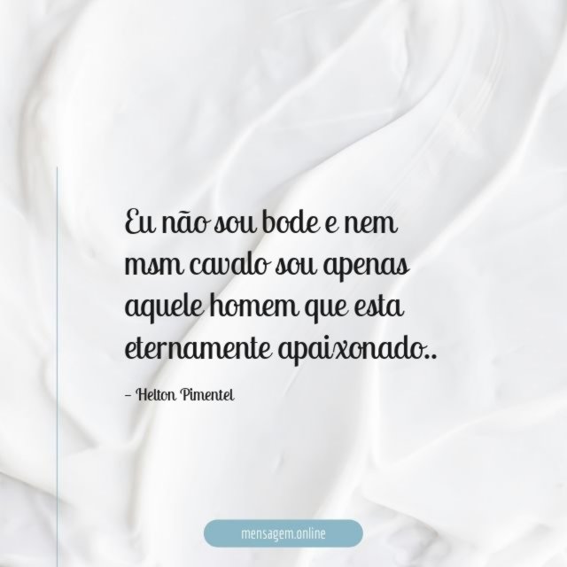 Eu não sou bode e nem msm cavalo