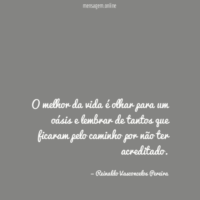 O melhor da vida é olhar para um