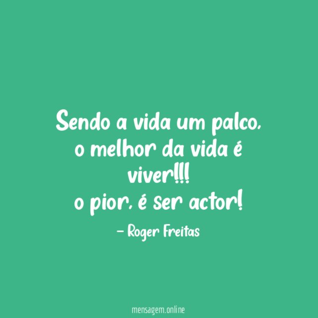 Sendo a vida um palco