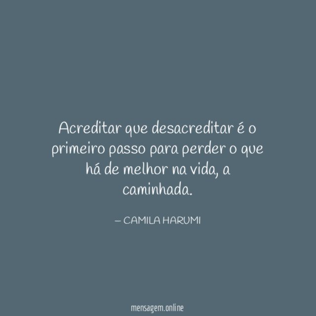 Acreditar que desacreditar é o primeiro passo para