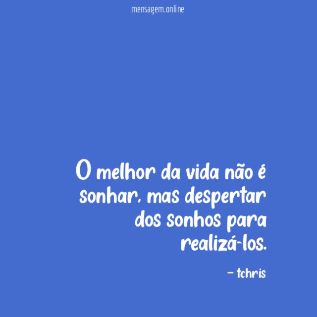 O melhor da vida não é sonhar