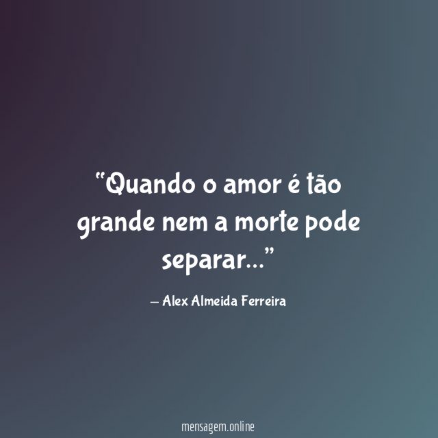 Quando o amor é tão grande nem a morte pode separar