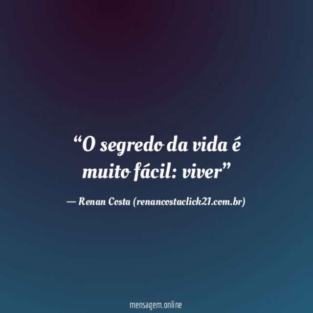 O segredo da vida é muito fácil