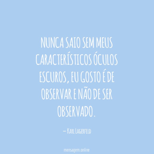 Nunca saio sem meus característicos óculos escuros
