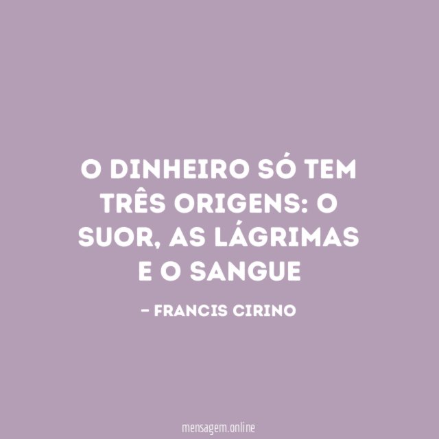 O dinheiro só tem três origens