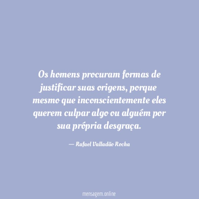 Os homens procuram formas de justificar suas origens