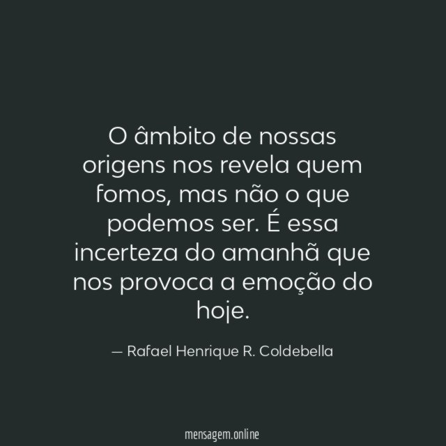 O âmbito de nossas origens nos revela quem fomos