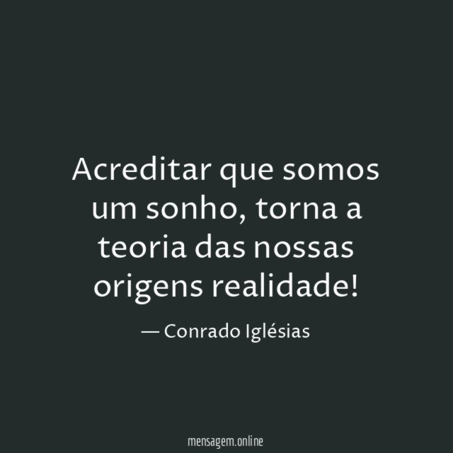 Acreditar que somos um sonho