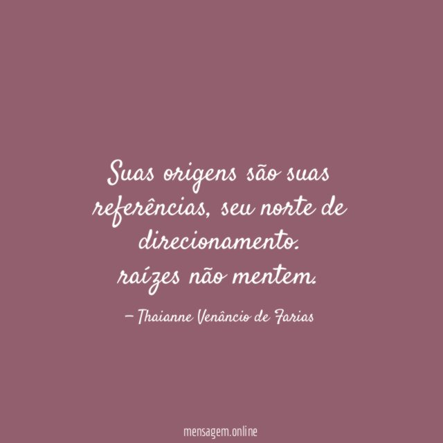 Suas origens são suas referências