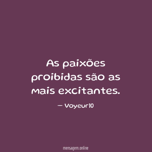 As paixões proibidas são as mais excitantes