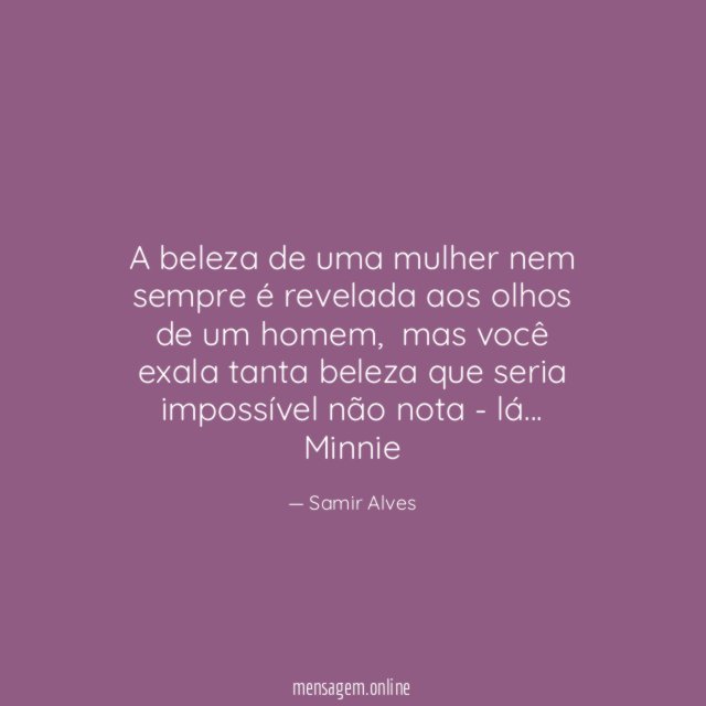 A beleza de uma mulher nem sempre é
