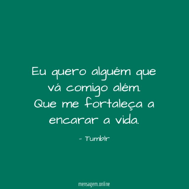 Eu quero alguém que vá comigo além