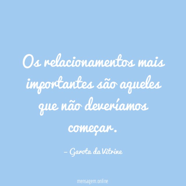 Os relacionamentos mais importantes são aqueles que não