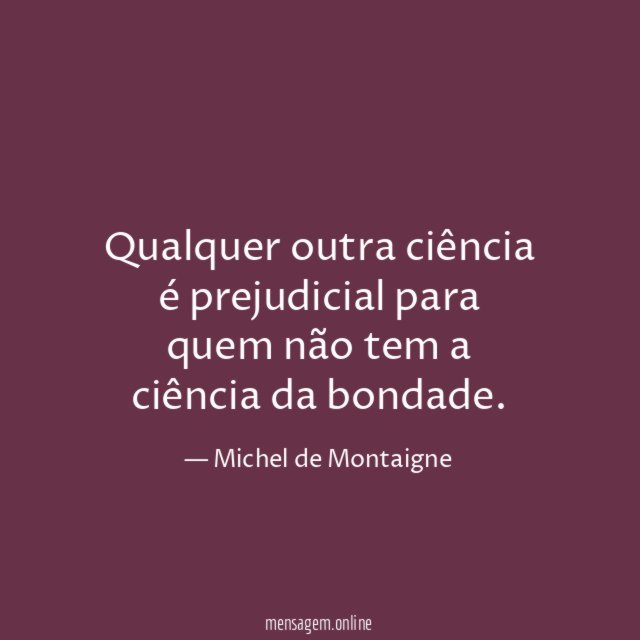 Qualquer outra ciência é prejudicial para quem não