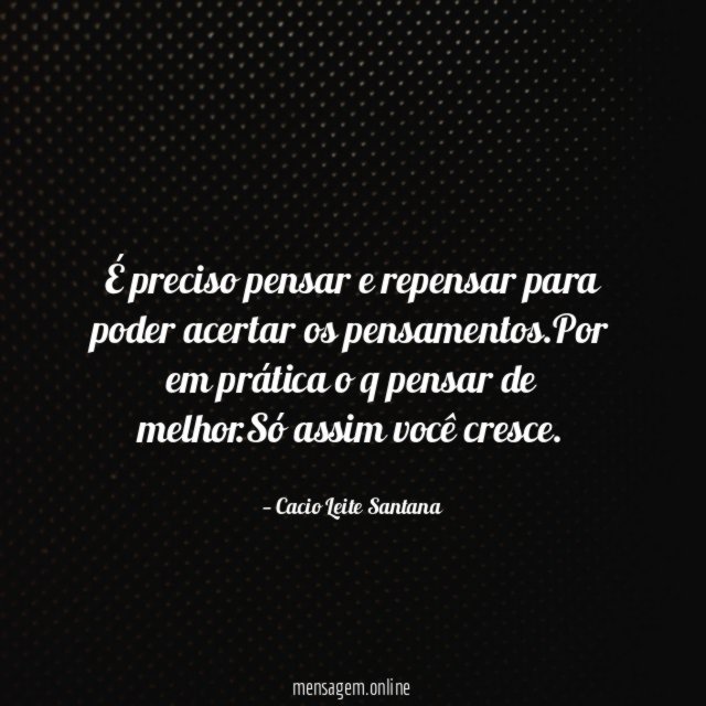 É preciso pensar e repensar para poder acertar os pensamentos
