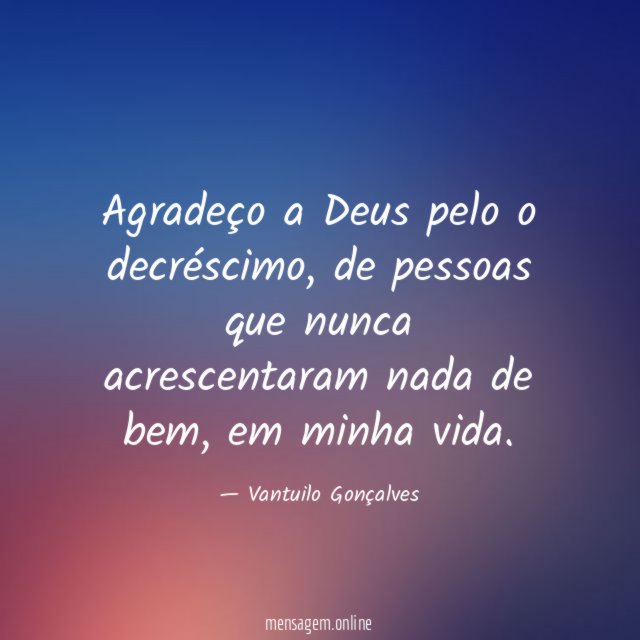 Agradeço a Deus pelo o decréscimo