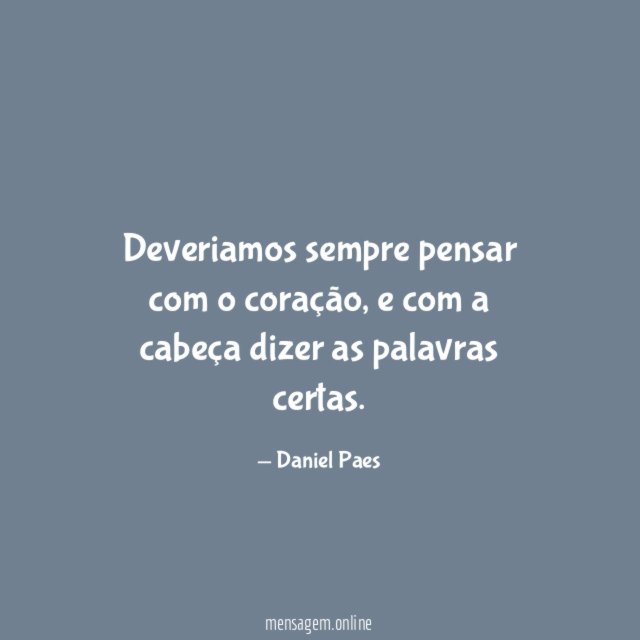 Deveriamos sempre pensar com o coração