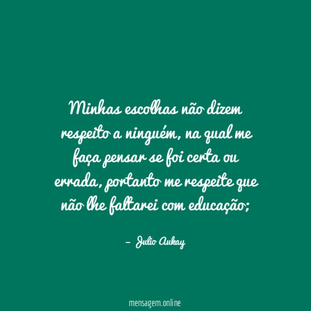 Minhas escolhas não dizem respeito a ninguém