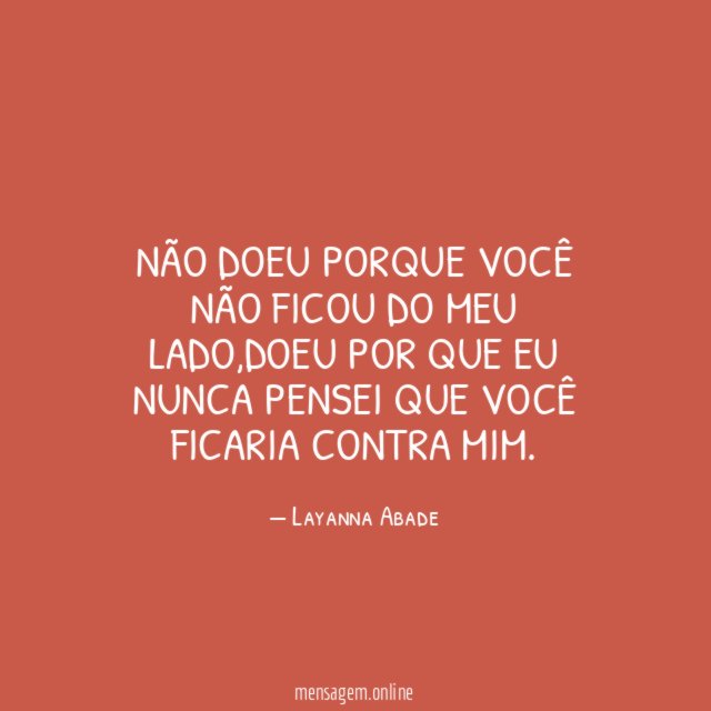 Não doeu porque você não ficou do meu lado
