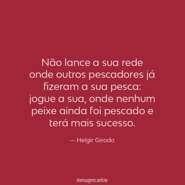 Não lance a sua rede onde outros pescadores