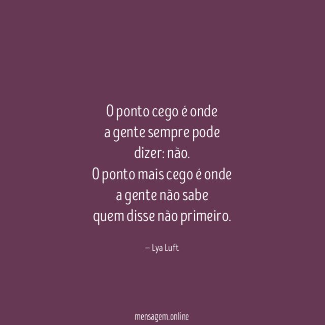 O ponto cego é onde a gente sempre pode dizer