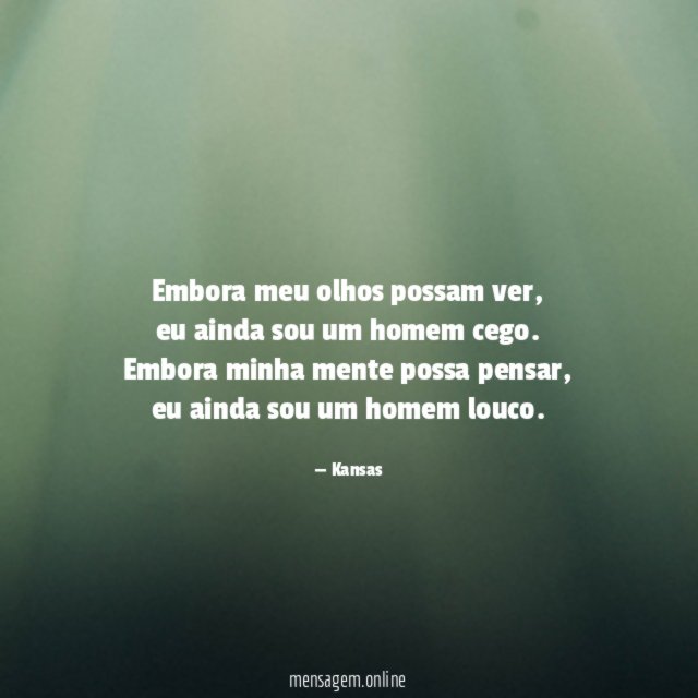 Embora meu olhos possam ver