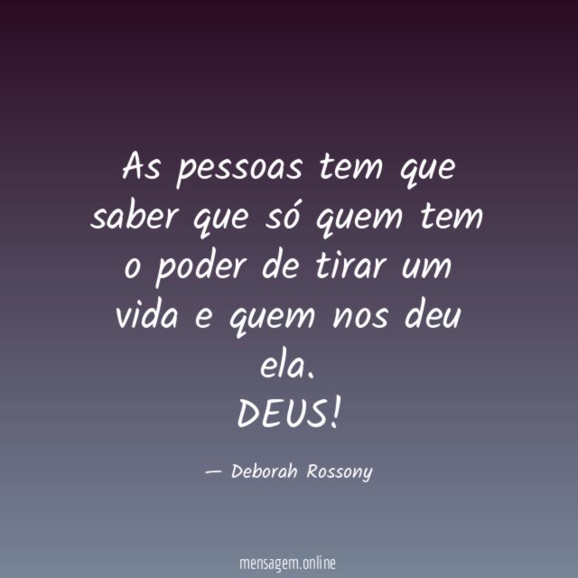 As pessoas tem que saber que só quem
