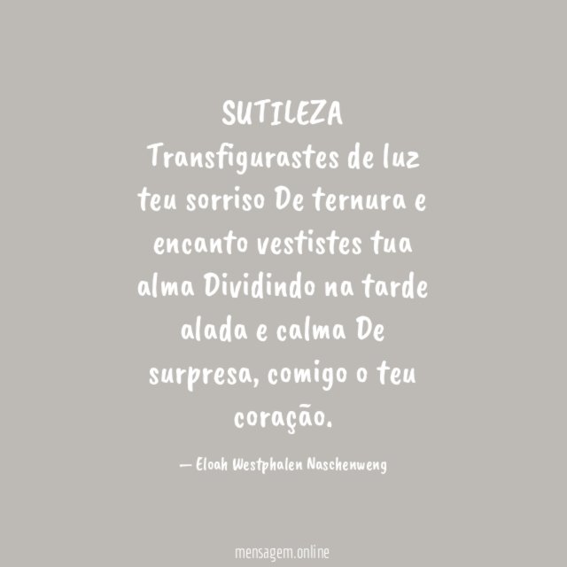 SUTILEZA Transfigurastes de luz teu sorriso De ternura e encanto