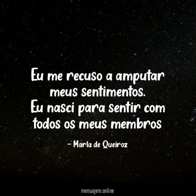 Eu me recuso a amputar meus sentimentos
