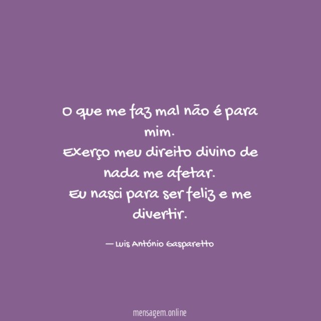 O que me faz mal não é para mim