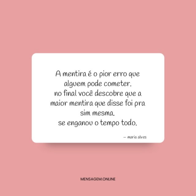 A mentira é o pior erro que alguem pode cometer