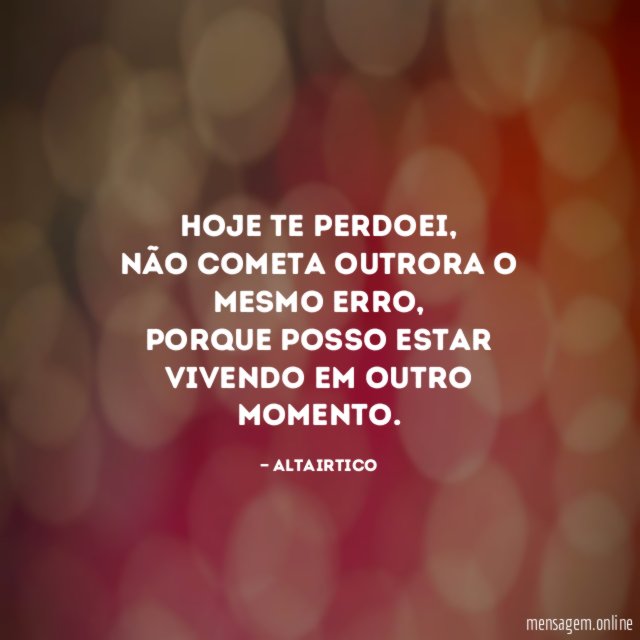 Hoje te perdoei