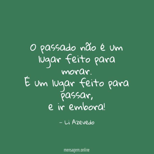O passado não é um lugar feito para morar