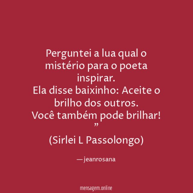 Perguntei a lua qual o mistério para o poeta inspirar