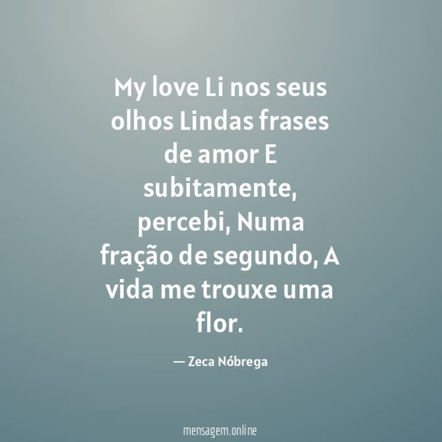 My love Li nos seus olhos Lindas frases de amor E subitamente