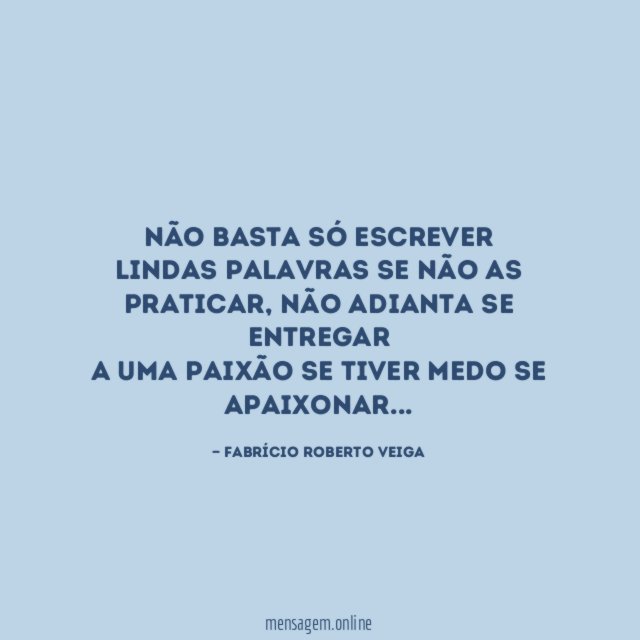 Não basta só escrever lindas palavras se não as praticar