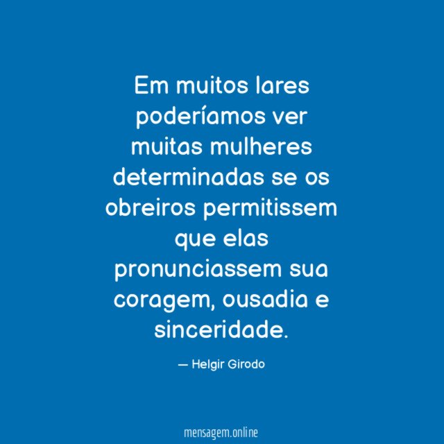 Em muitos lares poderíamos ver muitas mulheres determinadas se